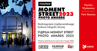 5. Fujifilm Moment Street Photo Awards 2023 - wystawa fotografii Pawilon Wystawowy Muzeum Częstochowskie Częstochowa