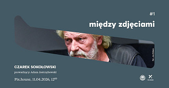 Czarek Sokołowski - Między zdjęciami - spotkanie autorskie Galeria Pix.house Poznań