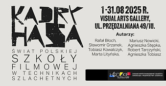 Kadry Hasa - Świat Polskiej Szkoły Filmowej w technikach szlachetnych - wystawa fotografii Visual Arts Gallery Łódź