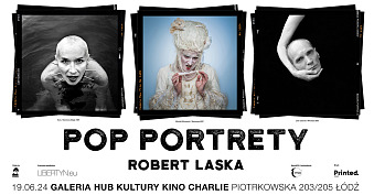Robert Laska - Pop portrety - wystawa fotografii Galeria Kina Charlie Łódź