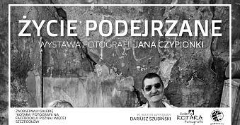 Jan Czypionka - Życie podejrzane - wystawa fotografii Galeria Kotara Fotografii Garwolin