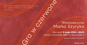 Marek Szyryk - Gra w czerwone - wystawa fotografii Galeria Zamostek MBP Opole