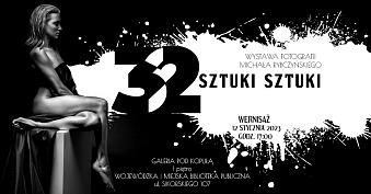Michał Rybczyński - 32 Sztuki sztuki - wystawa fotografii - Galeria Pod Kopułą - Wojewódzka i Miejska Biblioteka Publiczna Gorzów Wlkp.