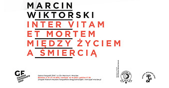 Marcin Wiktorski - Inter vitam et mortem - wystawa fotografii Galeria Fotografii ZPAF Wrocław