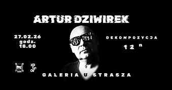 Artur Dziwirek - Dekompozycja 12ⁿ - wystawa fotografii Galeria 