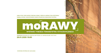 moRAWY - Tyskie Towarzystwo Fotograficzne - wystawa fotografii Spółdzielczy Dom Kultury Tęcza Tychy
