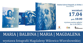 Magdalena Wdowicz-Wierzbowska - Maria | Balbina | Maria | Magdalena - wystawa fotografii Bialska Galeria Fotografii Biała Podlaska