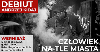 Andrzej Kidaj - Człowiek na tle miasta - wystawa fotografii Galeria LTF w Pałacu Parysów Lublin