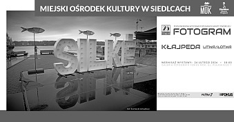 Kłajpeda - Litwa/Łotwa - Grupa Twórcza Fotogram - wystawa fotografii Galeria Fotografii Fokus Miejski Ośrodek Kultury Siedlce