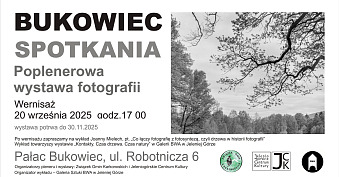 Bukowiec. Spotkania - wystawa fotografii Pałac Bukowiec