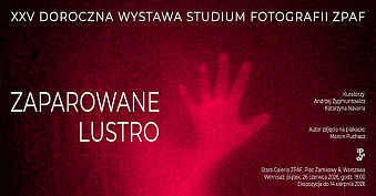 Zaparowane lustro - Studium Fotografii ZPAF 2025/26 - wystawa fotografii Stara Galeria ZPAF Warszawa