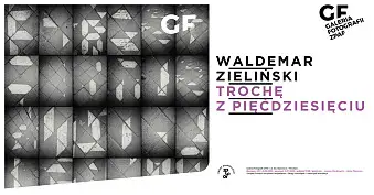 Waldemar Zieliński - Trochę z pięćdziesięciu - wystawa fotografii Galeria Fotografii ZPAF Wrocław