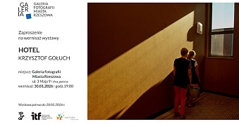 Krzysztof Gołuch - Hotel - wystawa fotografii Galeria Fotografii Miasta Rzeszowa Rzeszów