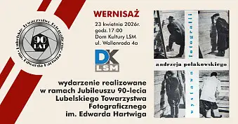 Andrzej Polakowski - Fotografia - wystawa fotografii Dom Kultury LSM Lublin