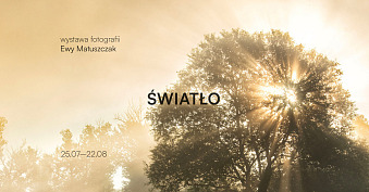 Ewa Matuszczak - Światło - wystawa fotografii - Muzeum Fotografii Wiktora Wołkowa Turosn Koscielna