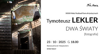 Tymoteusz Lekler - Dwa światy - wystawa fotografii Mała Galeria Nowy Sącz