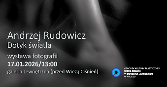 Andrzej Rudowicz - Dotyk światła - wystawa fotografii Galeria Galeria Ośrodek Kultury Plastycznej Wieża Ciśnień im. B. Jareckiego Kaliszu