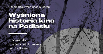 Wyśniona historia kina na Podlasiu - wystawa fotografii Galeria Pałacu w Miechowicach Bytom