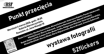 Punkt przecięcia - 52flickers - wystawa fotografii Galeria Nierzeczywistej RSF Rzeszów