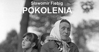 Sławomir Fiebig - Pokolenia - wystawa fotografii Galeria Ciasna Jastrzebie Zdrój