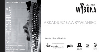 Arkadiusz Ławrywianiec - Yehoshua - Rabin - wystawa fotografii Galeria Wysoka Sosnowiec