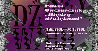 Paweł Owczarczyk - Między dźwiękami - wystawa fotografii Resursa Żyrardów