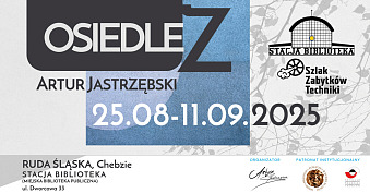 Artur Jastrzębski - Osiedle Z - wystawa fotografii Stacja Biblioteka MBP Ruda Śląska