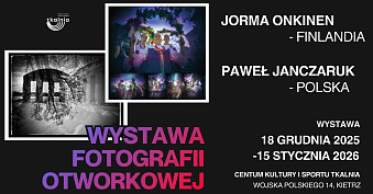 Jorma Onkinen - Paweł Janczaruk - wystawa fotografii Centrum Kultury i Sportu Tkalnia Kietrz