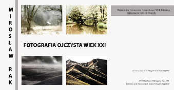 Mirosław Rak - Fotografia ojczysta wiek XXI - wystawa fotografii Galeria 