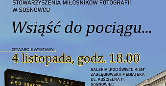 Wsiąść do pociągu - Stowarzyszenie Miłośników Fotografii - wystawa fotografii Zagłębiowska Mediateka Sosnowiec
