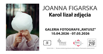 Joanna Figarska - Karol lizał zdjęcia - wystawa fotografii Galeria Fotografii Ratusz Zamość