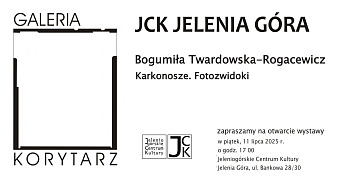 Bogumiła Twardowska-Rogacewicz - Karkonosze. Fotozwidoki - wystawa fotografii - Galeria Korytarz Jeleniogórskie Centrum Kultury Jelenia Góra