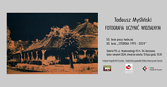 Tadeusz Myśliński - Fotografia uczynić widzialnym - wystawa fotografii Galeria F10 Warszawa