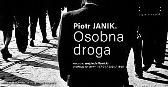 Piotr Janik. Osobna droga - wystawa fotografii Czytelnia Sztuki Muzeum Gliwice