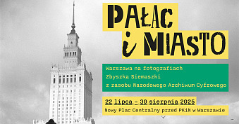 Pałac i miasto. Warszawa na fotografiach Zbyszka Siemaszki z zasobu Narodowego Archiwum Cyfrowego - wystawa fotografii Plac Centralny Pałac Kultury i Nauki Warszawa
