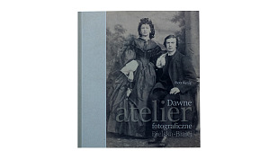 Piotr Kenig - Dawne atelier fotograficzne Bielska-Białej - książka Muzeum Historyczne w Bielsku Białej 2019