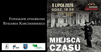 Ryszard Karczmarski - Miejsca czasu - wystawa fotografii Centrum Koncertowo-Wystawiennicze Narol