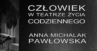 Anna Michalak Pawłowska - Człowiek w teatrze życia codziennego - wystawa fotografii Galeria Kotara Fotografii Garwolin