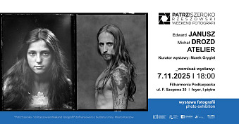 Janusz Drozd. Atelier - wystawa fotografii Filharmonia Podkarpacka im. Artura Malawskiego Rzeszów