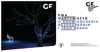 Ewa Martyniszyn - O doświadczeniu bezpośrednim i jego braku - wystawa fotografii Galeria Fotografii ZPAF Wrocław