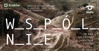 Wspólnie. 20 lat kolektywu Sputnik Photos - wystawa fotografii Muzeum Fotografii Kraków