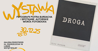 Piotr Burdach - Droga - wystawa fotografii Galeria Przestrzeń Lubań