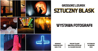 Grzegorz Lizurek - Sztuczny blask - wystawa fotografii Biblioteka Centralna Piekary Śląskie