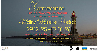 Halina Wasielke-Cieślak - Fotografia - wystawa fotografii Galeria Gdyńskie Centrum Filmowe Gdynia
