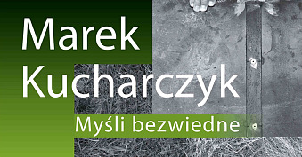 Marek Kucharczyk - Myśli bezwiedne - wystawa fotografii Galerii Muzeum Stanisława Staszica Piła