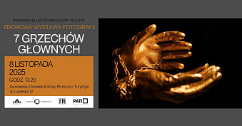 7 grzechów głównych - Radzyński Klub Fotograficzny Klatka - wystawa fotografii Galeria Kazimierski Ośroodek Kultury, Promocji i Turystyki Kazimierz Dolny