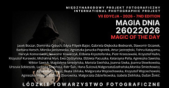 Magia Dnia 26022026 - wystawa fotografii Galeria Fotografii ŁTF Łódź