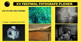 XV Festiwal Fotografii Plener 2025 #To co oku się podoba - wystawy fotografii