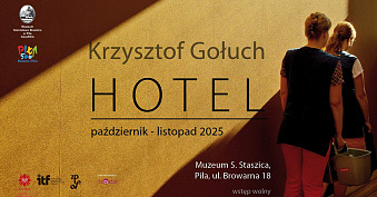 Krzysztof Gołuch - Hotel - wystawa fotografii Galeria Muzeum S. Staszica Piła
