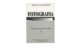 Edukacja Plastyczna V Fotografia - książka Wydawnictwo Akademii im. Jana Długosza w Częstochowie 2010